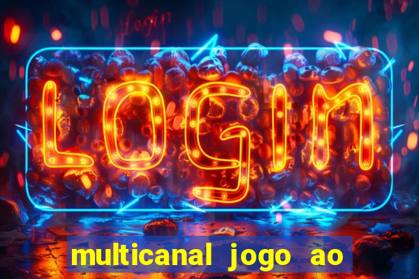 multicanal jogo ao vivo fans